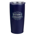 Travel Mug - Be Strong and Courageous (Stainless Steel, Navy)