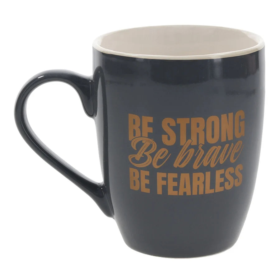 Be Strong, Be Brave, Be Fearless Ceramic Mug
