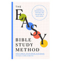 The Easy Bible Study Method: A Guide to Understanding, Applying & Delighting in God's Word PB